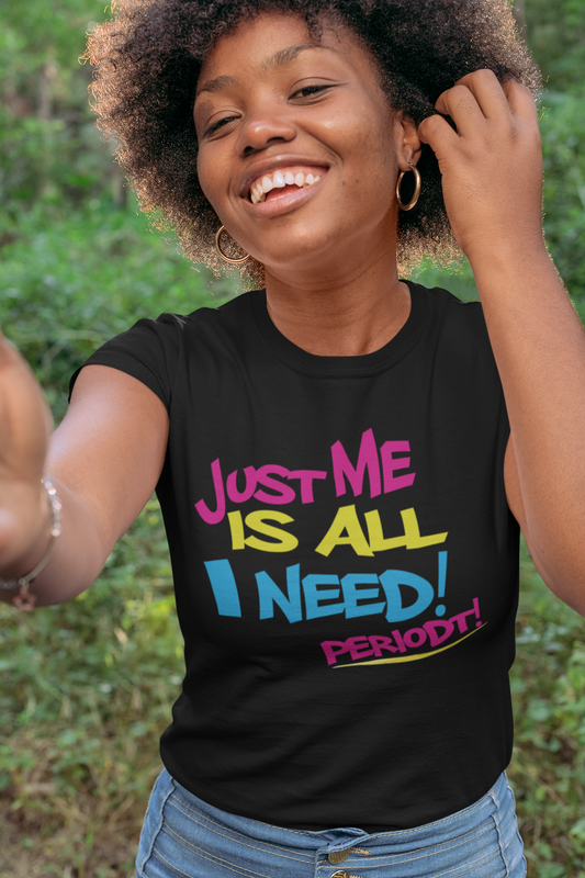 Just Me is All I Need Tee